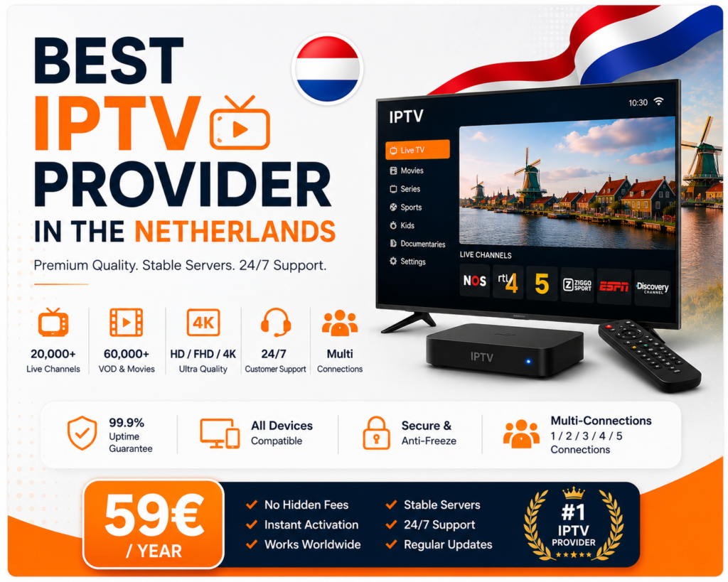 Best IPTV Provider in the Netherlands 2026 with HD, Full HD and 4K streaming, multi-connections, stable servers, all-device compatibility and 24/7 customer support.